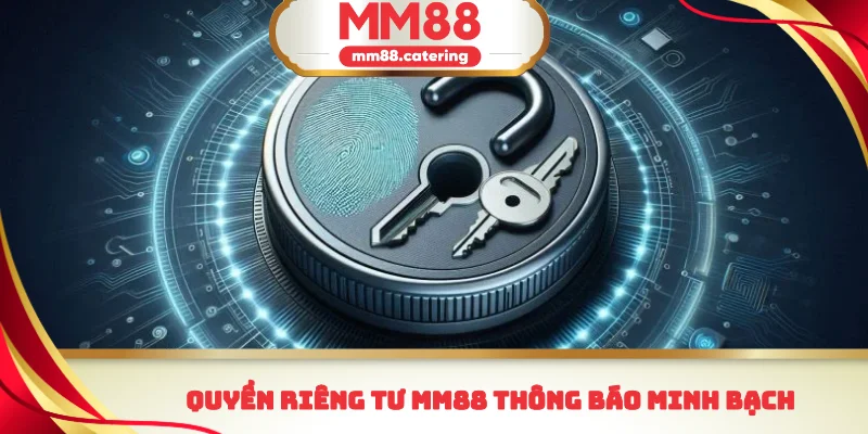 Quyền riêng tư MM88 thông báo minh bạch